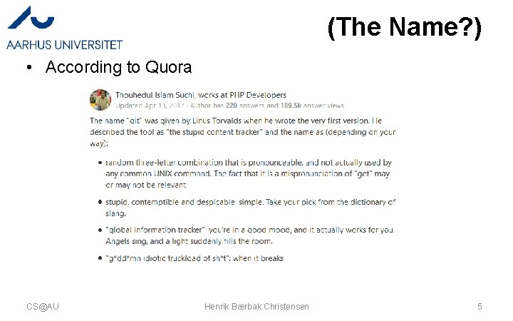 (The Name? ) • According to Quora CS@AU Henrik Bærbak Christensen 5 