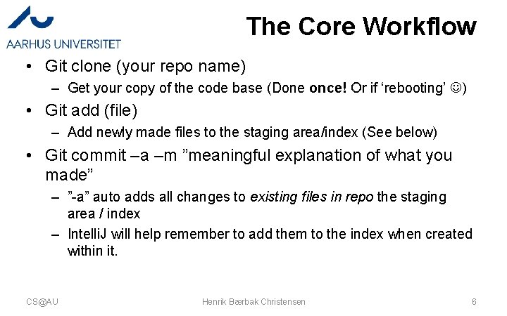 The Core Workflow • Git clone (your repo name) – Get your copy of