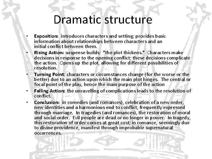 Dramatic structure • • • Exposition: introduces characters and setting; provides basic information about