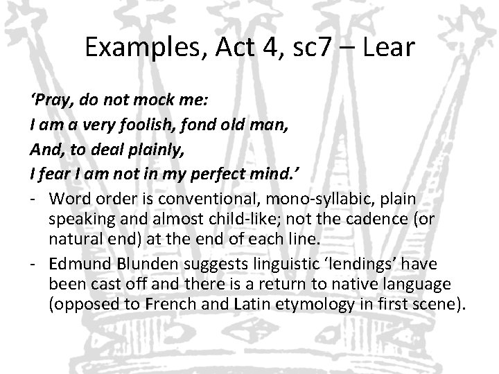 Examples, Act 4, sc 7 – Lear ‘Pray, do not mock me: I am