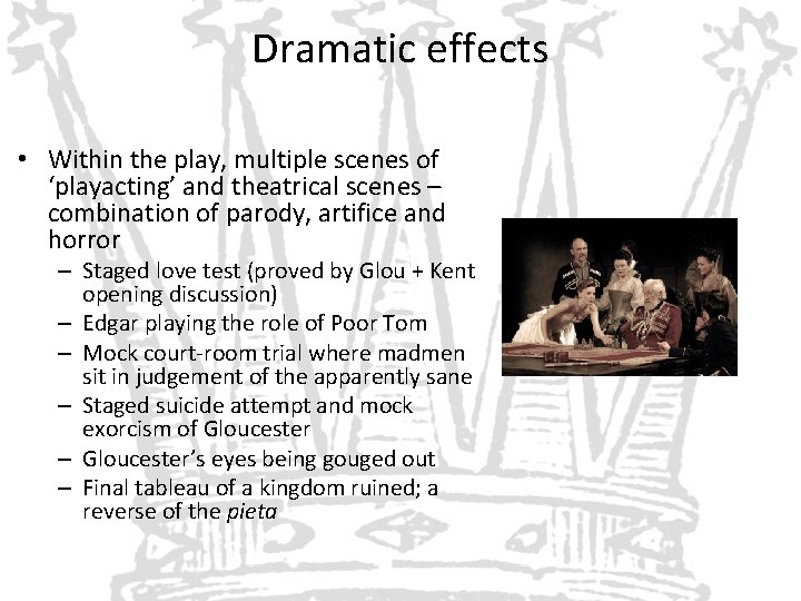 Dramatic effects • Within the play, multiple scenes of ‘playacting’ and theatrical scenes –