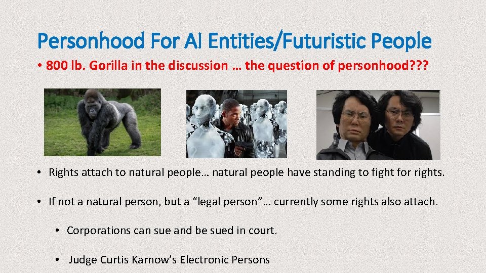 Personhood For AI Entities/Futuristic People • 800 lb. Gorilla in the discussion … the