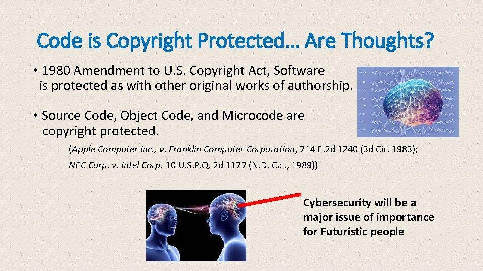 Code is Copyright Protected… Are Thoughts? • 1980 Amendment to U. S. Copyright Act,