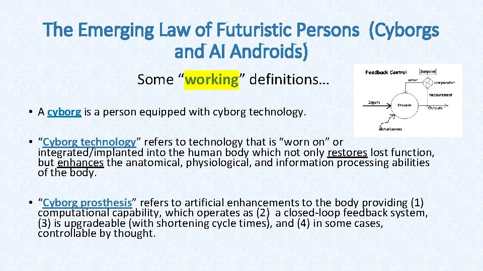 The Emerging Law of Futuristic Persons (Cyborgs and AI Androids) Some “working” definitions… •
