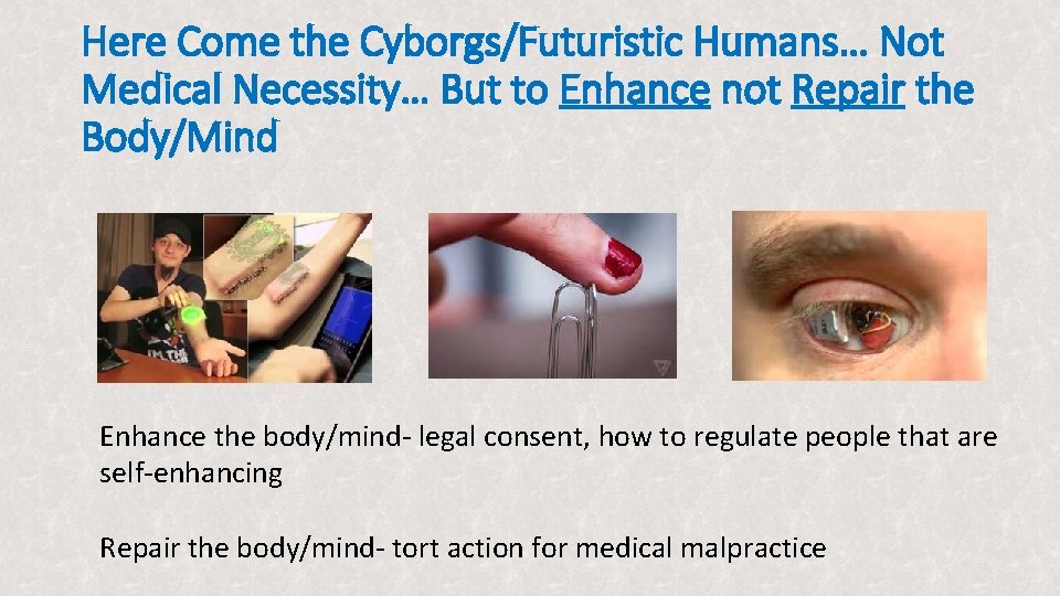 Here Come the Cyborgs/Futuristic Humans… Not Medical Necessity… But to Enhance not Repair the