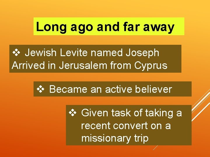 Long ago and far away v Jewish Levite named Joseph Arrived in Jerusalem from