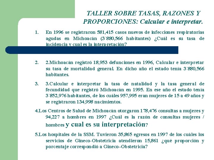 TALLER SOBRE TASAS, RAZONES Y PROPORCIONES: Calcular e interpretar. 1. En 1996 se registraron