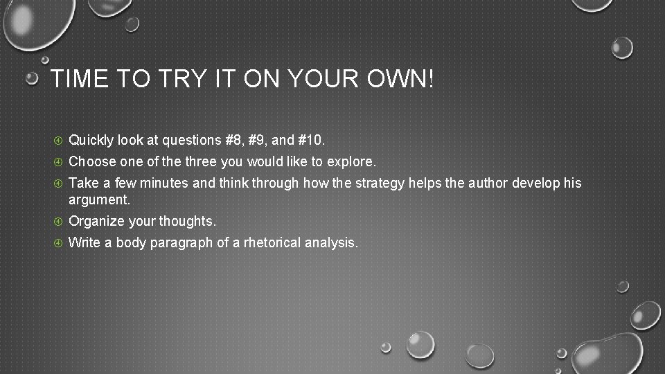 TIME TO TRY IT ON YOUR OWN! Quickly look at questions #8, #9, and