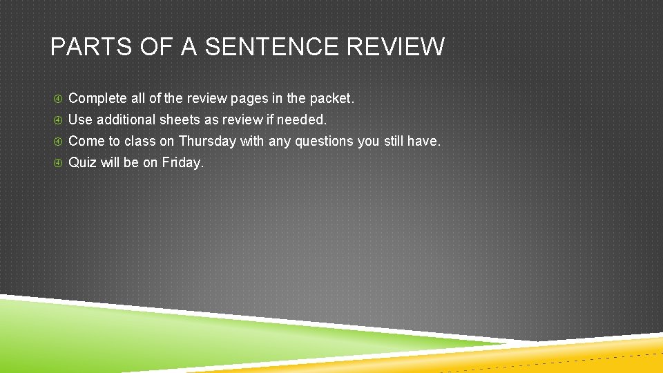 PARTS OF A SENTENCE REVIEW Complete all of the review pages in the packet.