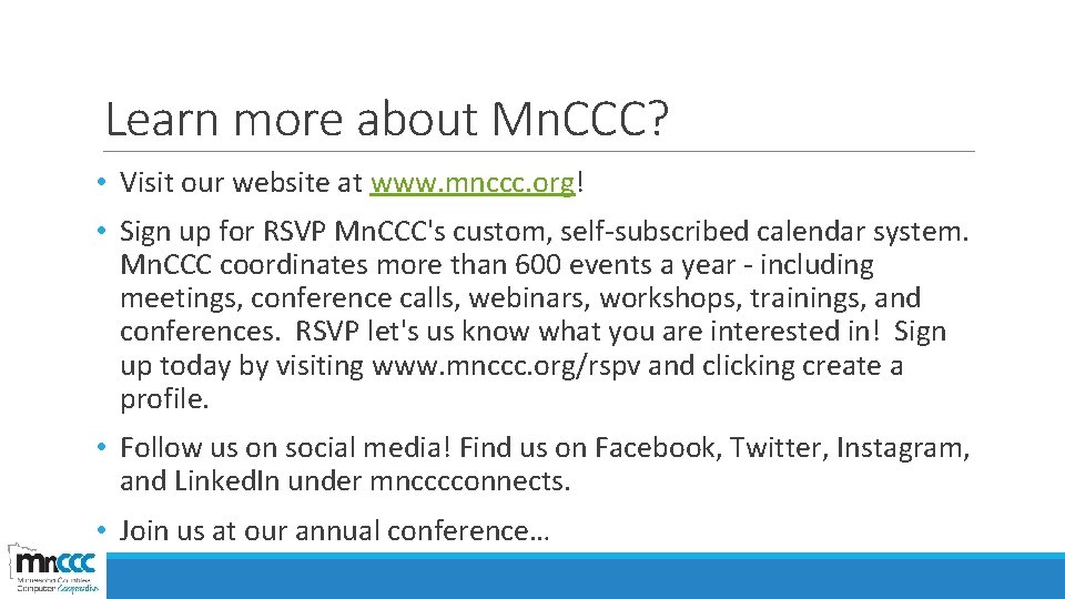 Learn more about Mn. CCC? • Visit our website at www. mnccc. org! •