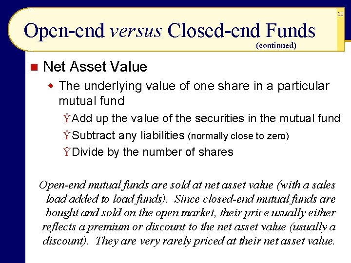 10 Open-end versus Closed-end Funds (continued) n Net Asset Value w The underlying value 10 Open-end versus Closed-end Funds (continued) n Net Asset Value w The underlying value