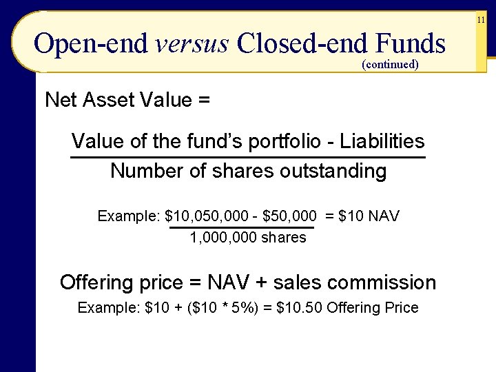 11 Open-end versus Closed-end Funds (continued) Net Asset Value = Value of the fund’s 11 Open-end versus Closed-end Funds (continued) Net Asset Value = Value of the fund’s