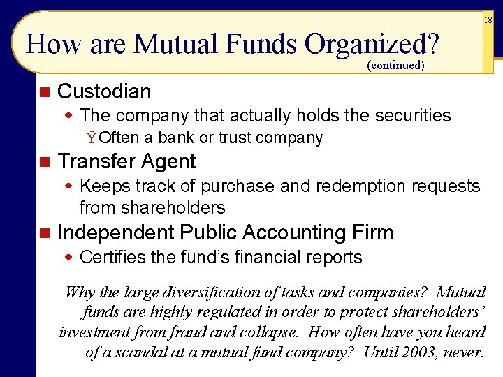 18 How are Mutual Funds Organized? (continued) n Custodian w The company that actually 18 How are Mutual Funds Organized? (continued) n Custodian w The company that actually