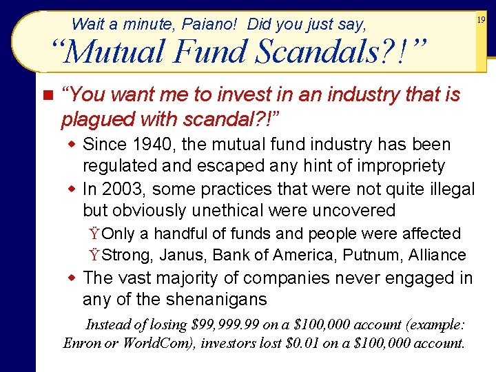 Wait a minute, Paiano! Did you just say, “Mutual Fund Scandals? !” n “You Wait a minute, Paiano! Did you just say, “Mutual Fund Scandals? !” n “You