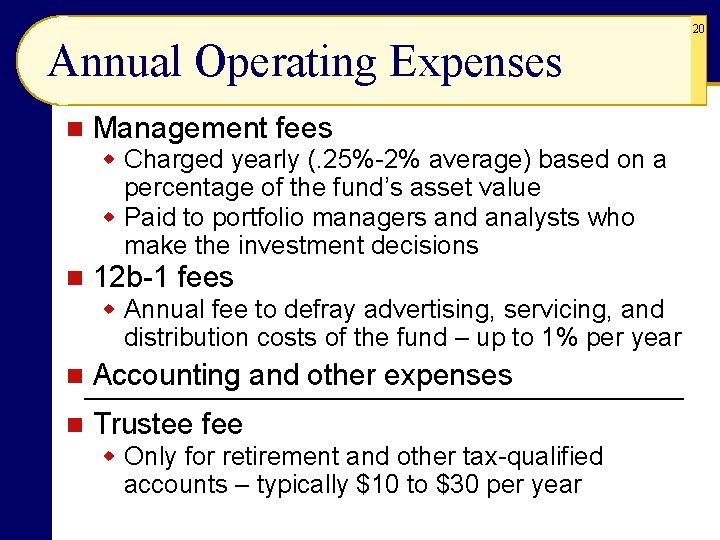 Annual Operating Expenses n Management fees w Charged yearly (. 25%-2% average) based on Annual Operating Expenses n Management fees w Charged yearly (. 25%-2% average) based on