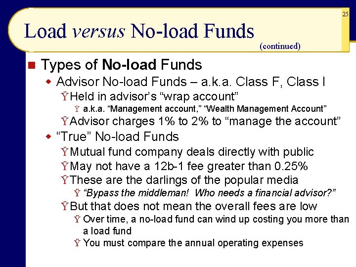 25 Load versus No-load Funds n (continued) Types of No-load Funds w Advisor No-load 25 Load versus No-load Funds n (continued) Types of No-load Funds w Advisor No-load