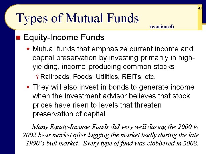 43 Types of Mutual Funds n (continued) Equity-Income Funds w Mutual funds that emphasize 43 Types of Mutual Funds n (continued) Equity-Income Funds w Mutual funds that emphasize