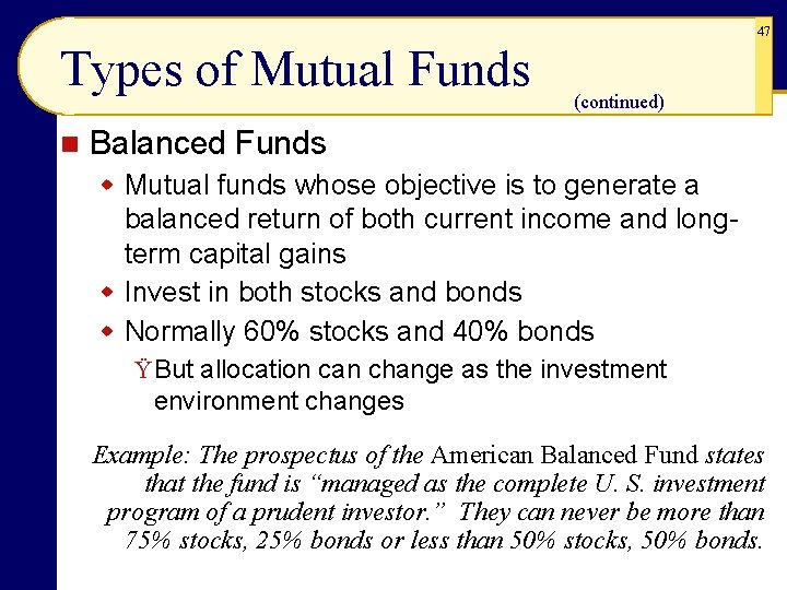 47 Types of Mutual Funds n (continued) Balanced Funds w Mutual funds whose objective 47 Types of Mutual Funds n (continued) Balanced Funds w Mutual funds whose objective