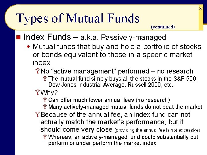 52 Types of Mutual Funds n (continued) Index Funds – a. k. a. Passively-managed 52 Types of Mutual Funds n (continued) Index Funds – a. k. a. Passively-managed