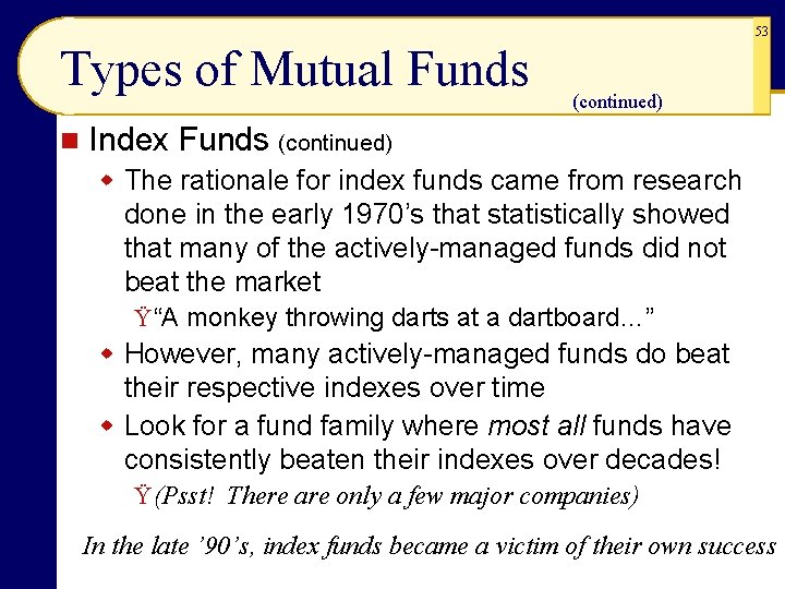 53 Types of Mutual Funds n (continued) Index Funds (continued) w The rationale for 53 Types of Mutual Funds n (continued) Index Funds (continued) w The rationale for