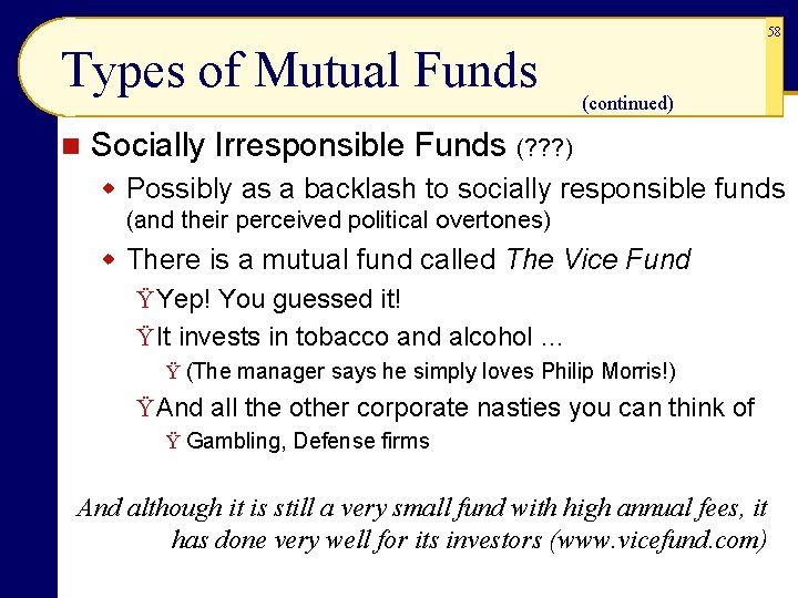 58 Types of Mutual Funds n (continued) Socially Irresponsible Funds (? ? ? ) 58 Types of Mutual Funds n (continued) Socially Irresponsible Funds (? ? ? )