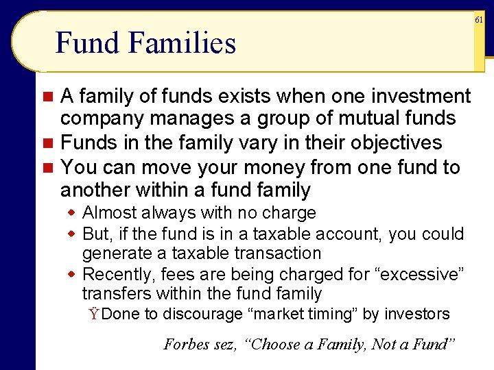 Fund Families A family of funds exists when one investment company manages a group Fund Families A family of funds exists when one investment company manages a group