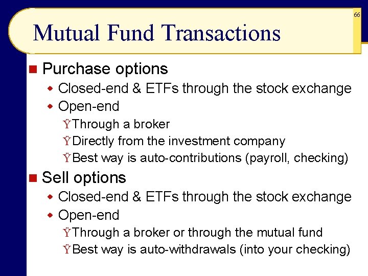 66 Mutual Fund Transactions n Purchase options w Closed-end & ETFs through the stock 66 Mutual Fund Transactions n Purchase options w Closed-end & ETFs through the stock
