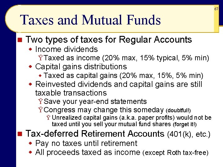 67 Taxes and Mutual Funds n Two types of taxes for Regular Accounts w 67 Taxes and Mutual Funds n Two types of taxes for Regular Accounts w