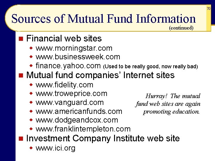 70 Sources of Mutual Fund Information (continued) n Financial web sites w www. morningstar. 70 Sources of Mutual Fund Information (continued) n Financial web sites w www. morningstar.