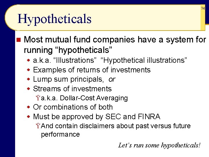 74 Hypotheticals n Most mutual fund companies have a system for running “hypotheticals” w 74 Hypotheticals n Most mutual fund companies have a system for running “hypotheticals” w
