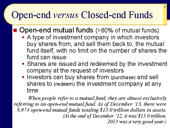 8 Open-end versus Closed-end Funds n Open-end mutual funds (>80% of mutual funds) w 8 Open-end versus Closed-end Funds n Open-end mutual funds (>80% of mutual funds) w