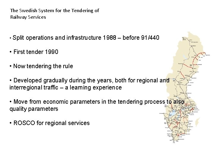 The Swedish System for the Tendering of Railway Services • Split operations and infrastructure