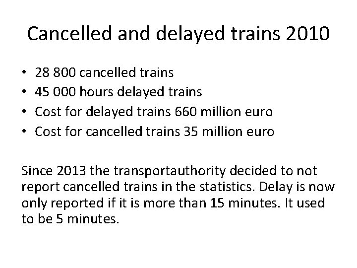 Cancelled and delayed trains 2010 • • 28 800 cancelled trains 45 000 hours