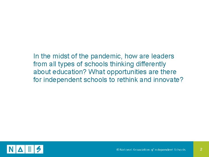 In the midst of the pandemic, how are leaders from all types of schools