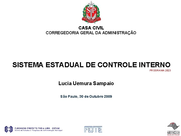 CASA CIVIL CORREGEDORIA GERAL DA ADMINISTRAÇÃO SISTEMA ESTADUAL DE CONTROLE INTERNO PROGRAMA 2823 Lucia