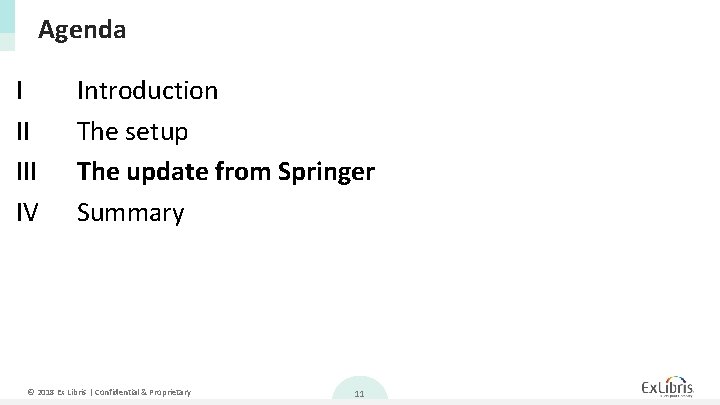 Agenda I II IV Introduction The setup The update from Springer Summary © 2018 Agenda I II IV Introduction The setup The update from Springer Summary © 2018