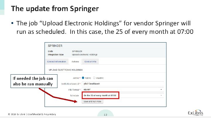 The update from Springer • The job “Upload Electronic Holdings” for vendor Springer will The update from Springer • The job “Upload Electronic Holdings” for vendor Springer will