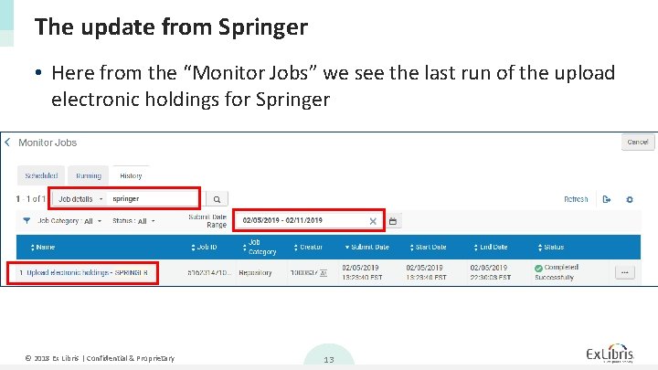 The update from Springer • Here from the “Monitor Jobs” we see the last The update from Springer • Here from the “Monitor Jobs” we see the last