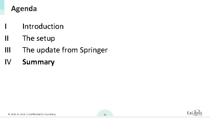 Agenda I II IV Introduction The setup The update from Springer Summary © 2018 Agenda I II IV Introduction The setup The update from Springer Summary © 2018