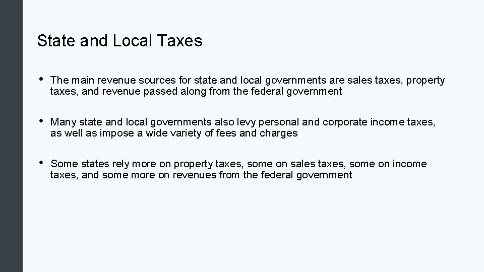 State and Local Taxes • The main revenue sources for state and local governments