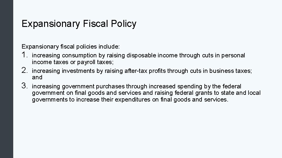 Expansionary Fiscal Policy Expansionary fiscal policies include: 1. increasing consumption by raising disposable income