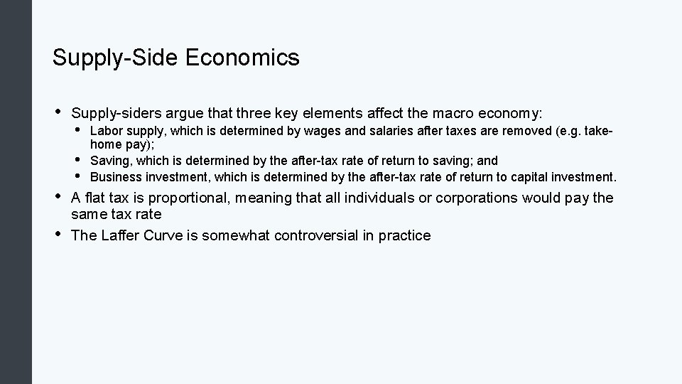 Supply-Side Economics • • • Supply-siders argue that three key elements affect the macro