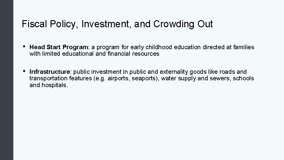 Fiscal Policy, Investment, and Crowding Out • Head Start Program: a program for early