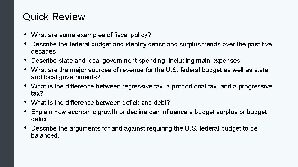 Quick Review • • What are some examples of fiscal policy? Describe the federal