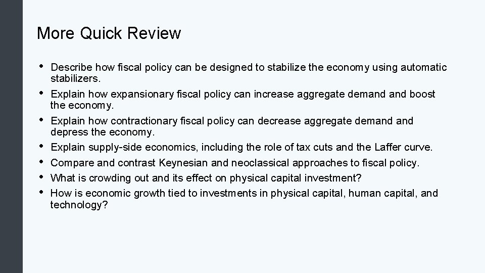 More Quick Review • • Describe how fiscal policy can be designed to stabilize