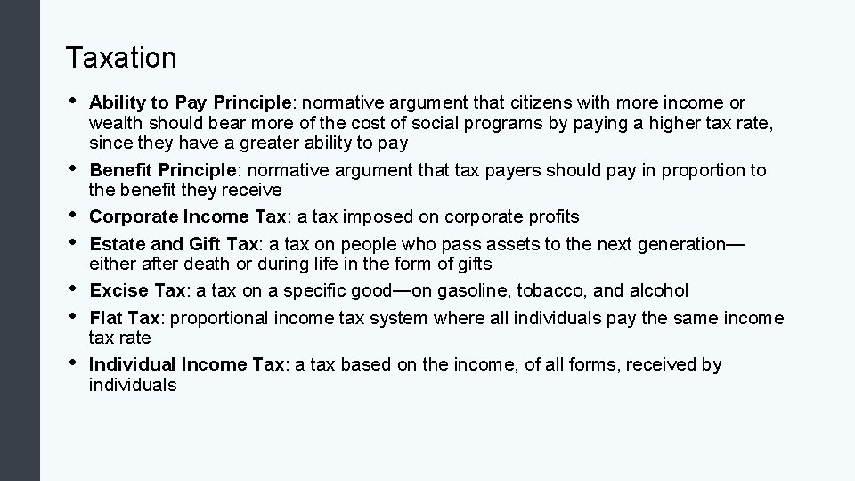 Taxation • • Ability to Pay Principle: normative argument that citizens with more income