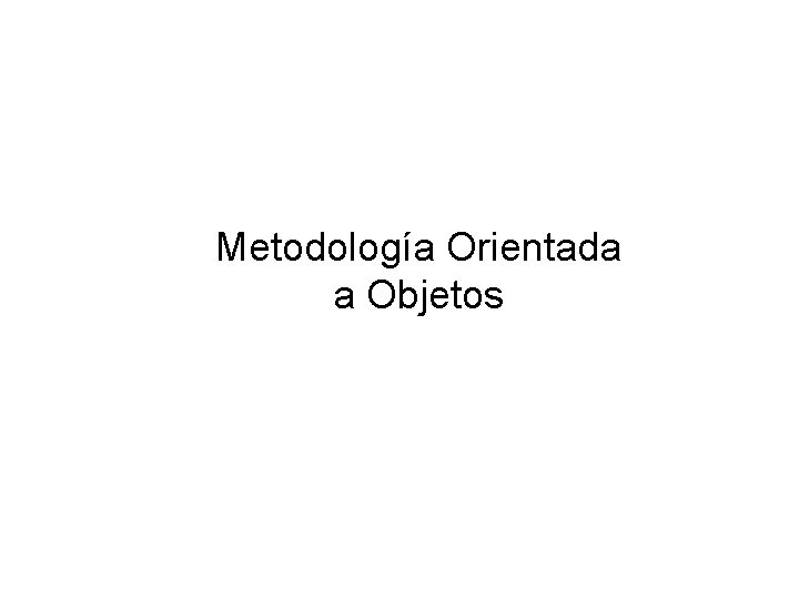 Metodología Orientada a Objetos 