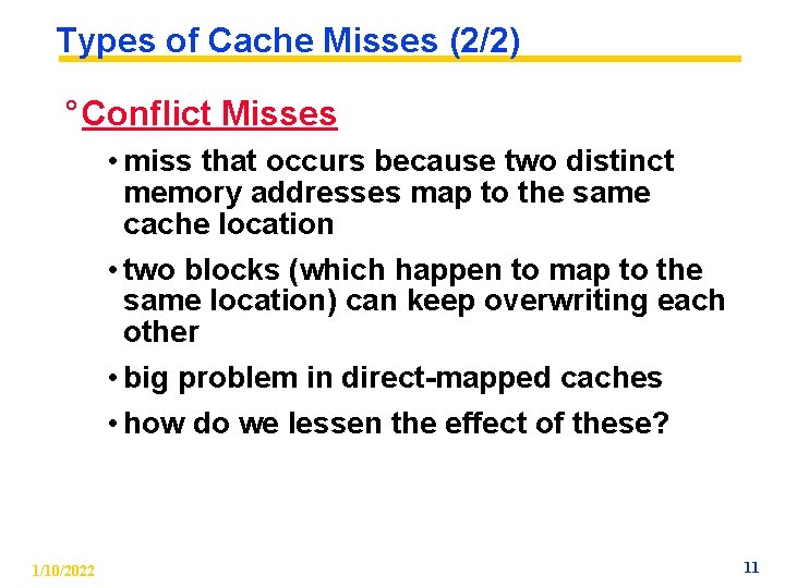 Types of Cache Misses (2/2) ° Conflict Misses • miss that occurs because two