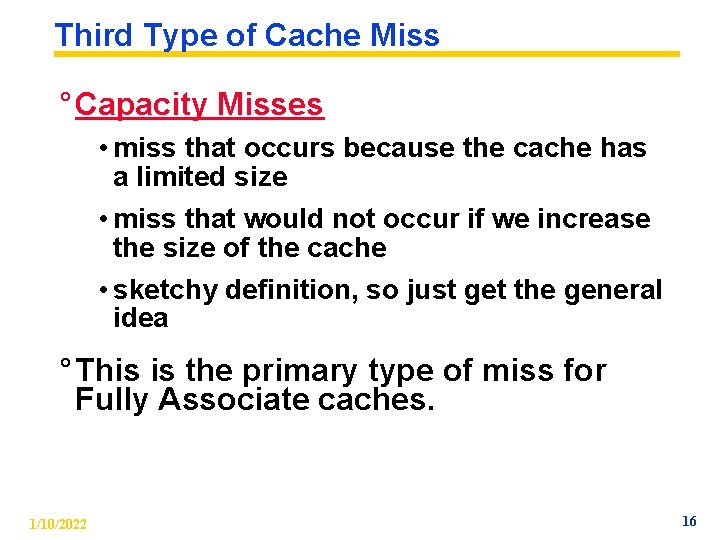 Third Type of Cache Miss ° Capacity Misses • miss that occurs because the