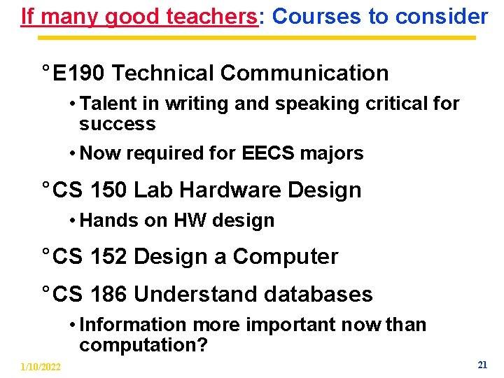 If many good teachers: Courses to consider ° E 190 Technical Communication • Talent